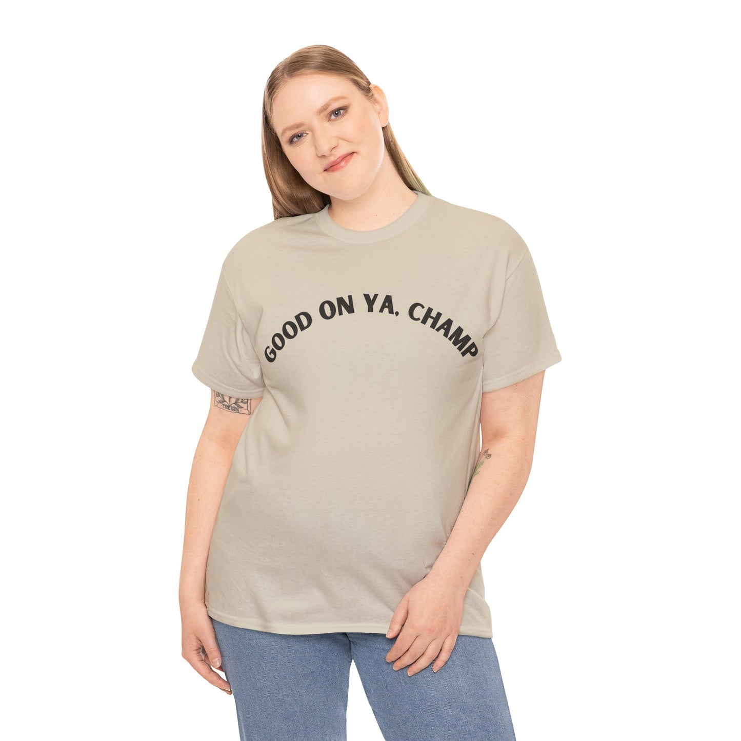 Good On Ya, Champ T-Shirt