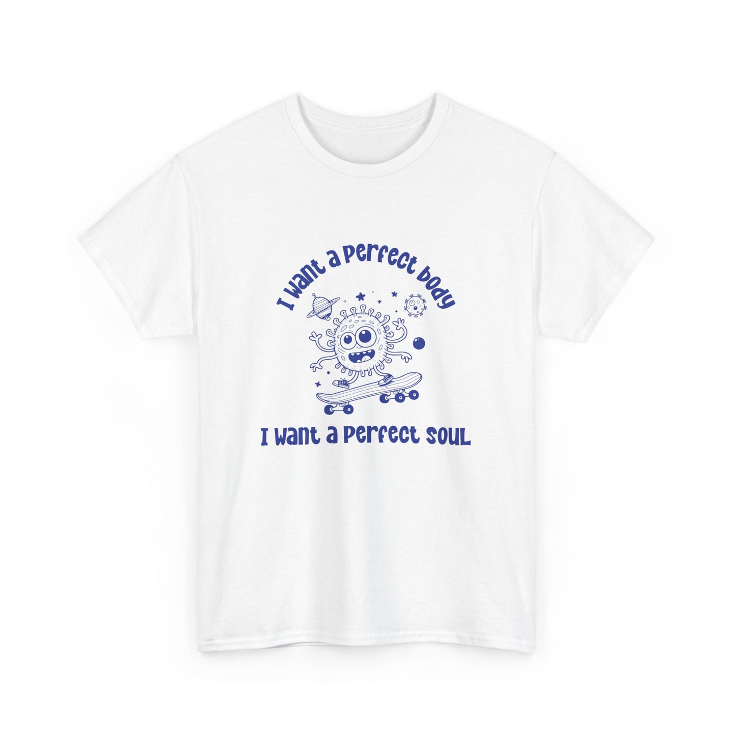 I Want a Perfect Body I Want a Perfect Soul tee