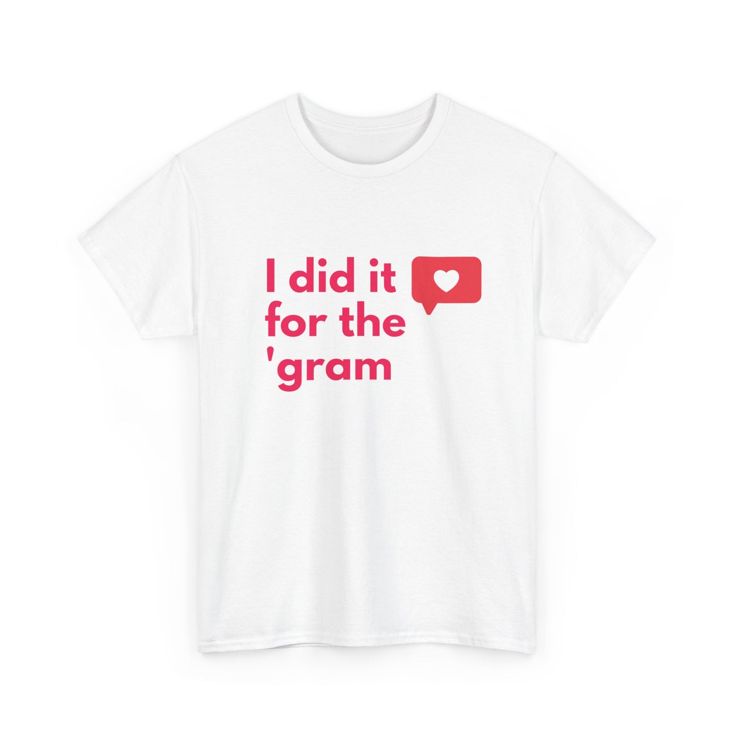 "I Did It for the Gram" T-Shirt – Social Media Tee