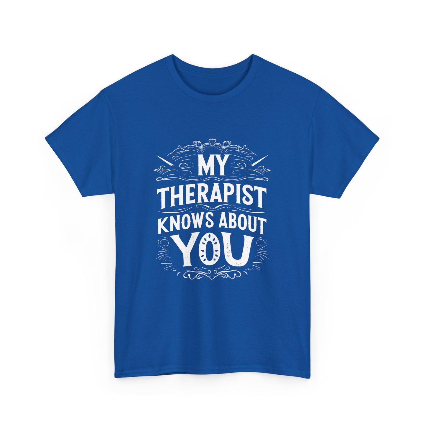 My Therapist Knows About You witty graphic tee