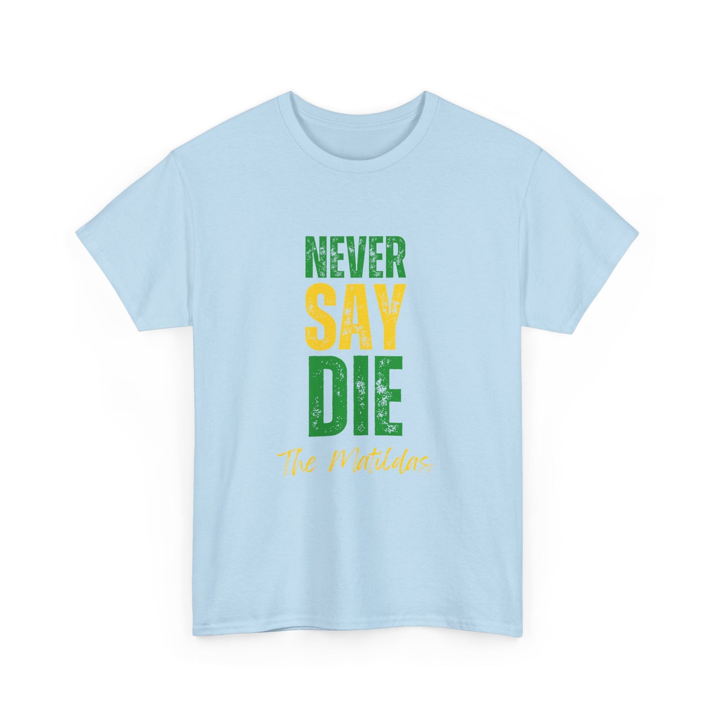 Close-up of "Never Say Die – Matildas" print on cotton tee