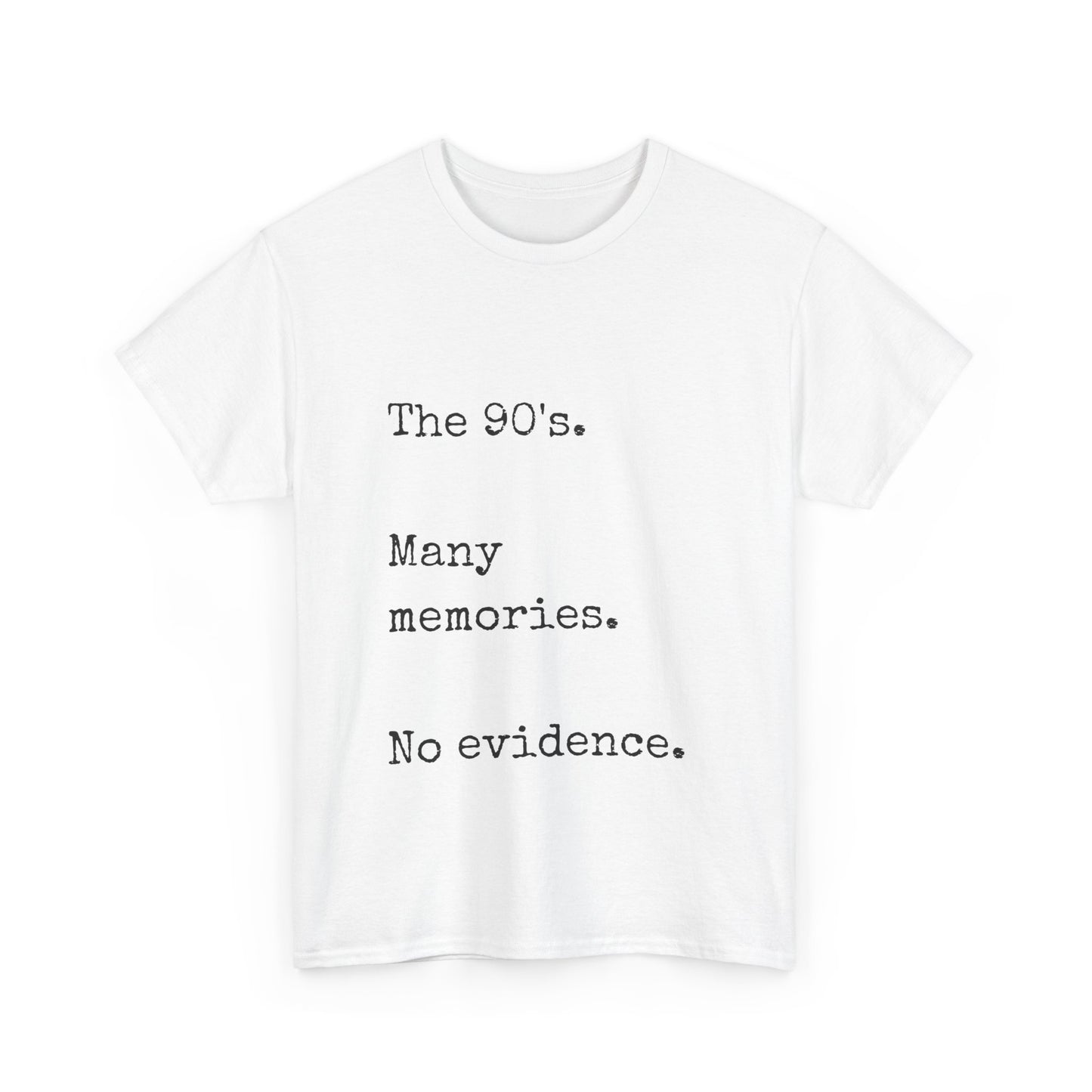 The 90’s many memories no evidence graphic tee