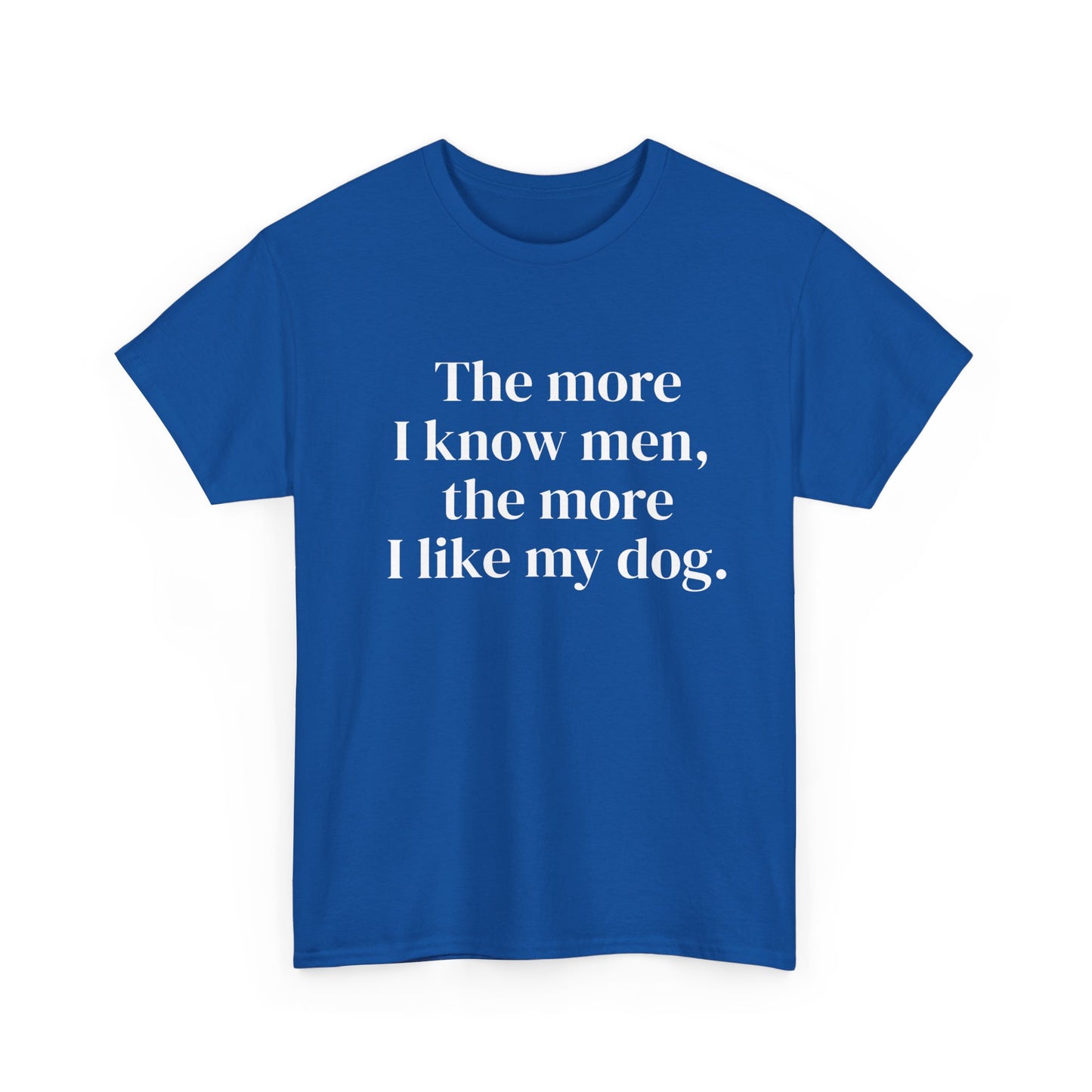 Soft cotton t-shirt with “The more I know men, the more I like my dog” Harry Styles quote