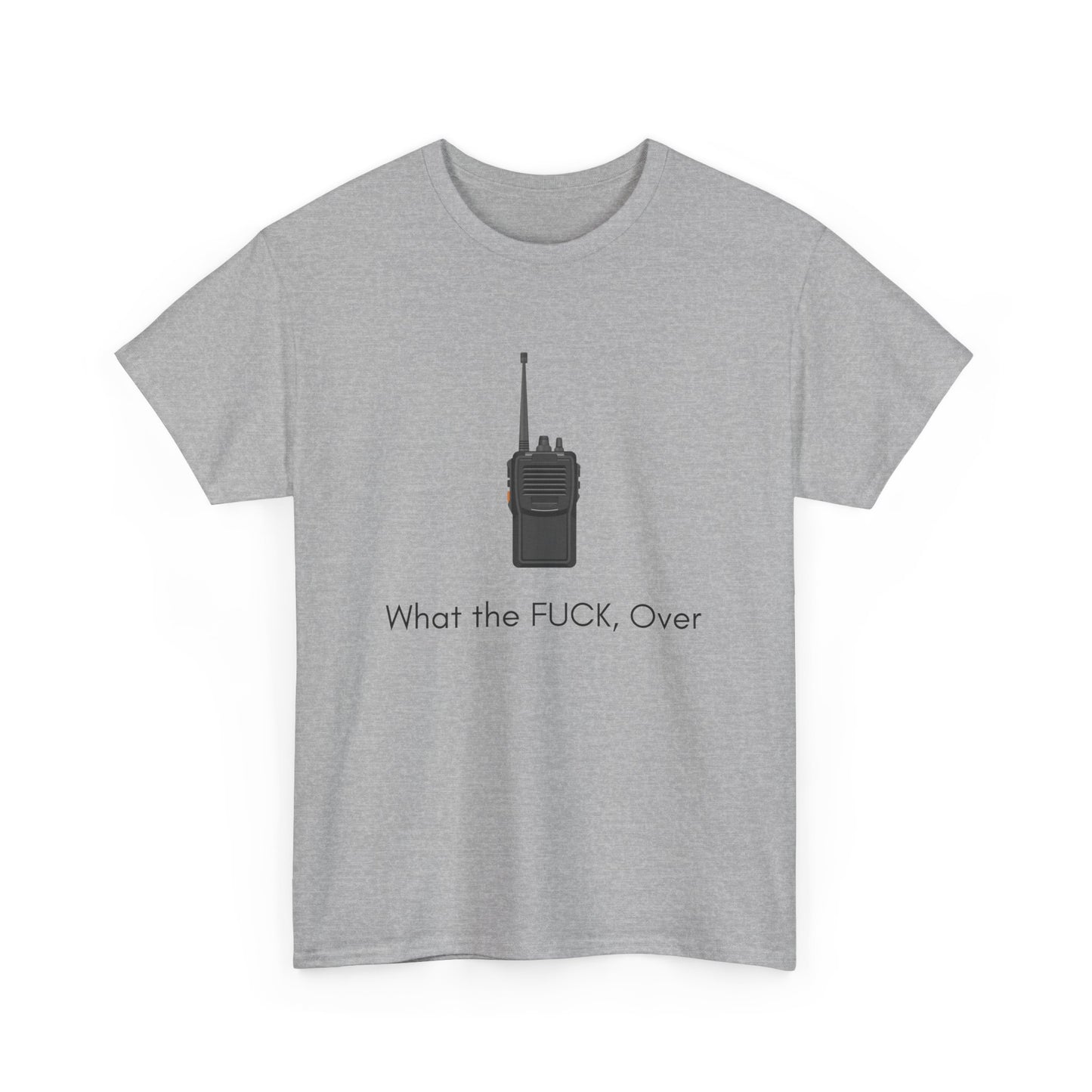 Sarcastic graphic tee saying "What the Fuck, Over" in bold lettering