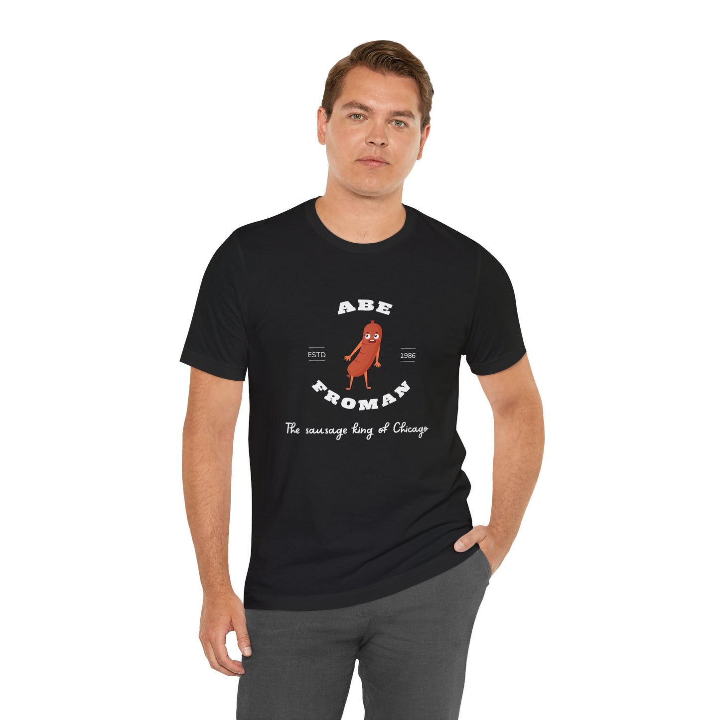 Ferris Bueller Quote Tee – Abe Froman the Sausage King of Chicago Shirt