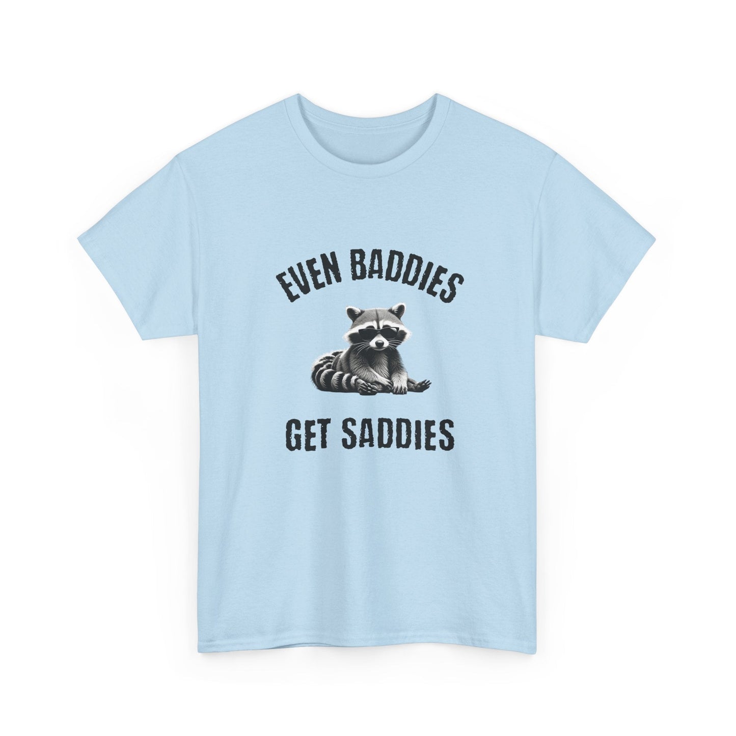Even baddies get saddies racoon t-shirt - Destination GiftsT-ShirtPrintify