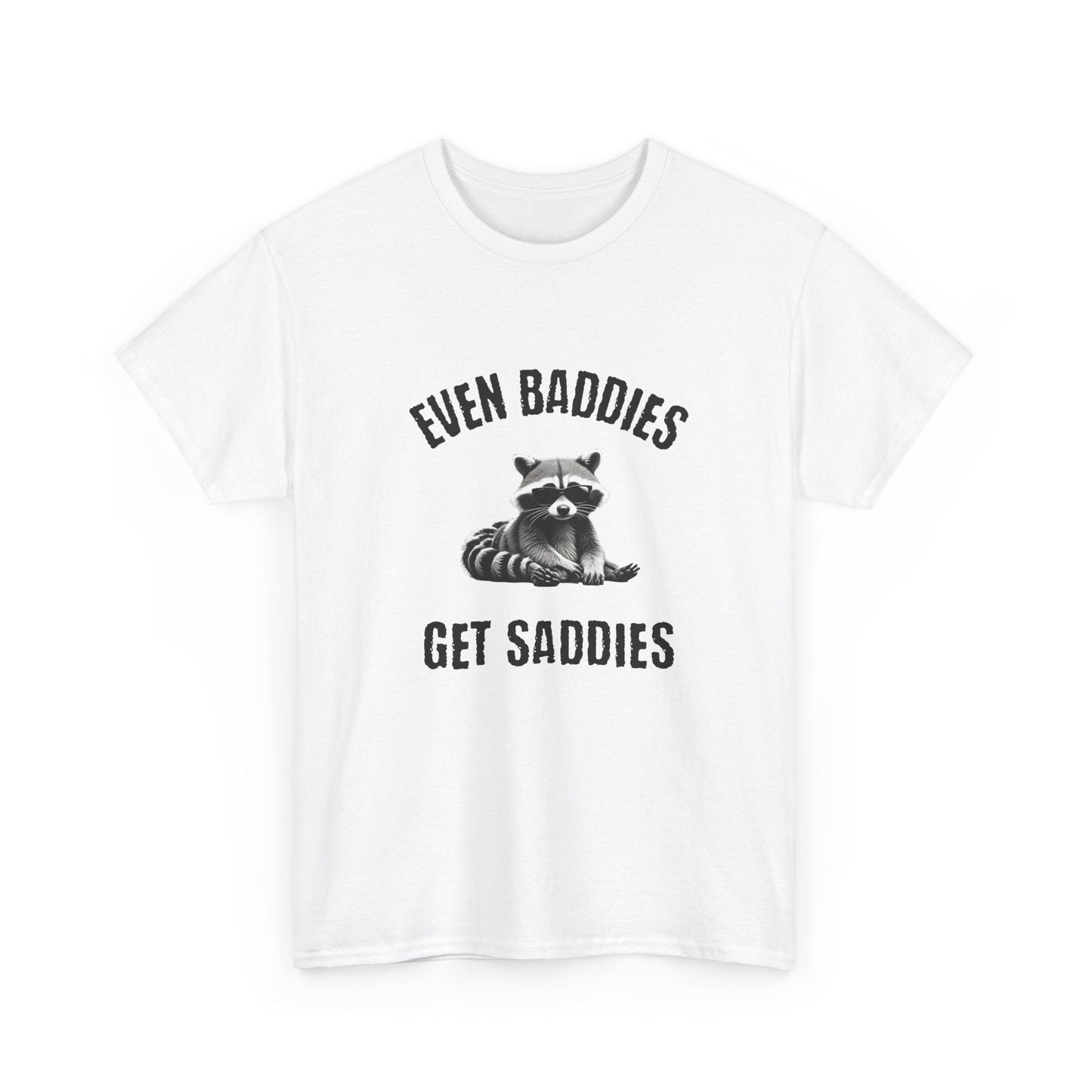 Even baddies get saddies racoon t-shirt - Destination GiftsT-ShirtPrintify