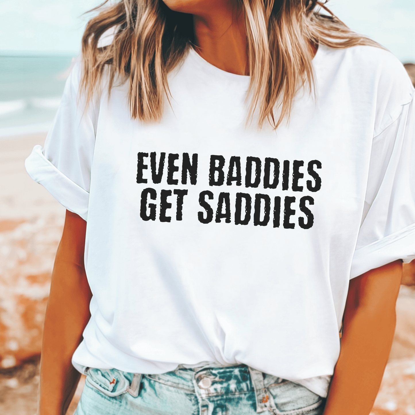 Mental health awareness t-shirt saying Even baddies get the saddies, perfect gift