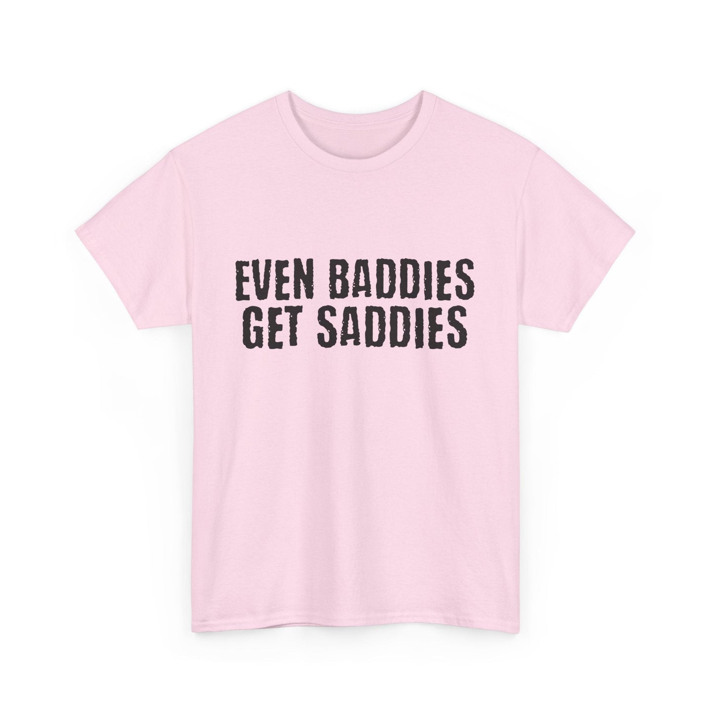 Mental health support tee saying Even baddies get the saddies, thoughtful gift option