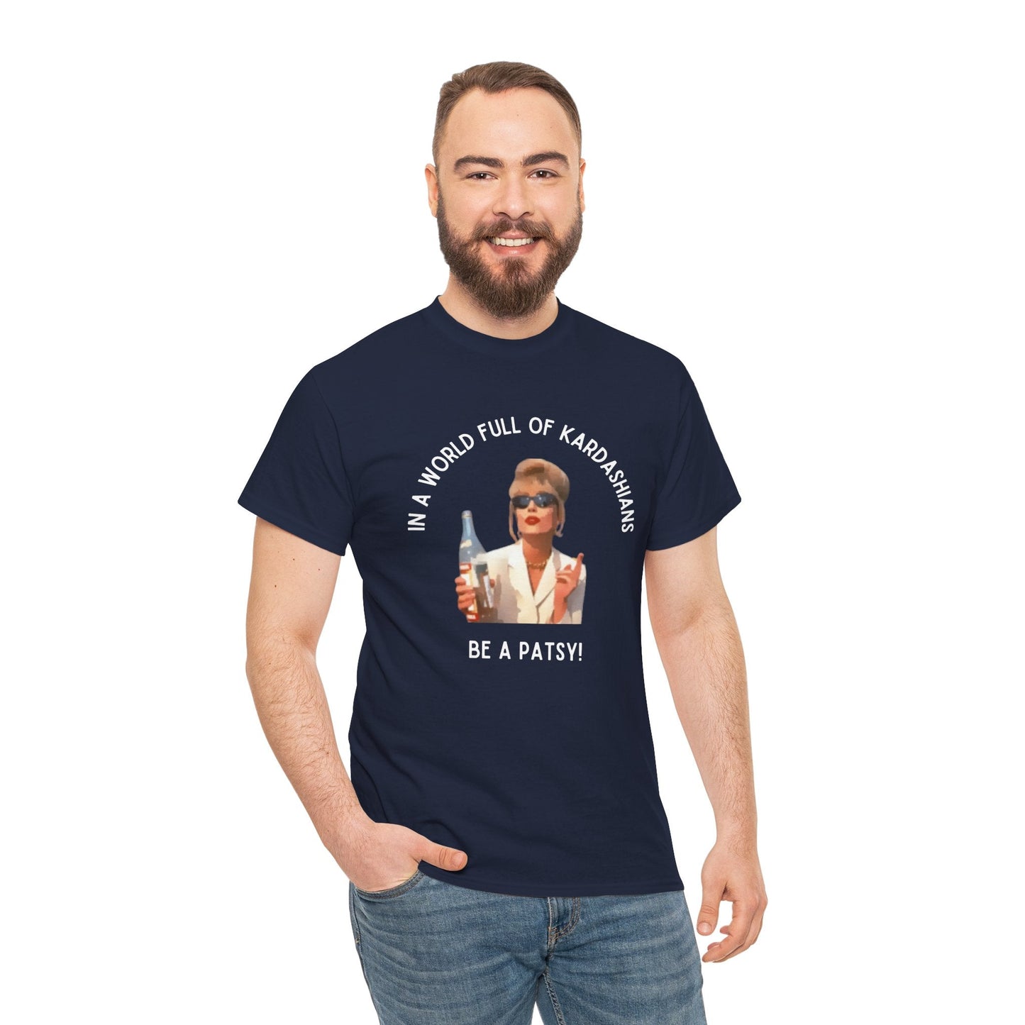 Patsy Ab Fab t-shirt - In a world full of Kardashians be a Patsy men