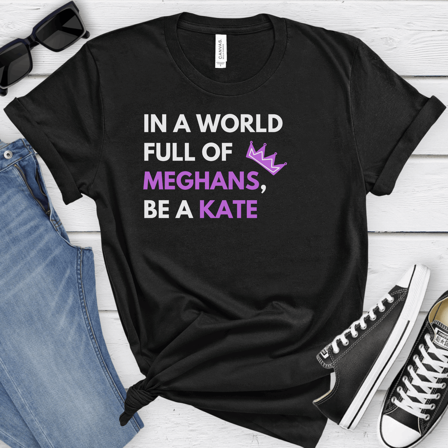 Royal-themed t-shirt that says 'In a world full of Meaghan’s be a Kate' – perfect gift for Princess Kate fans