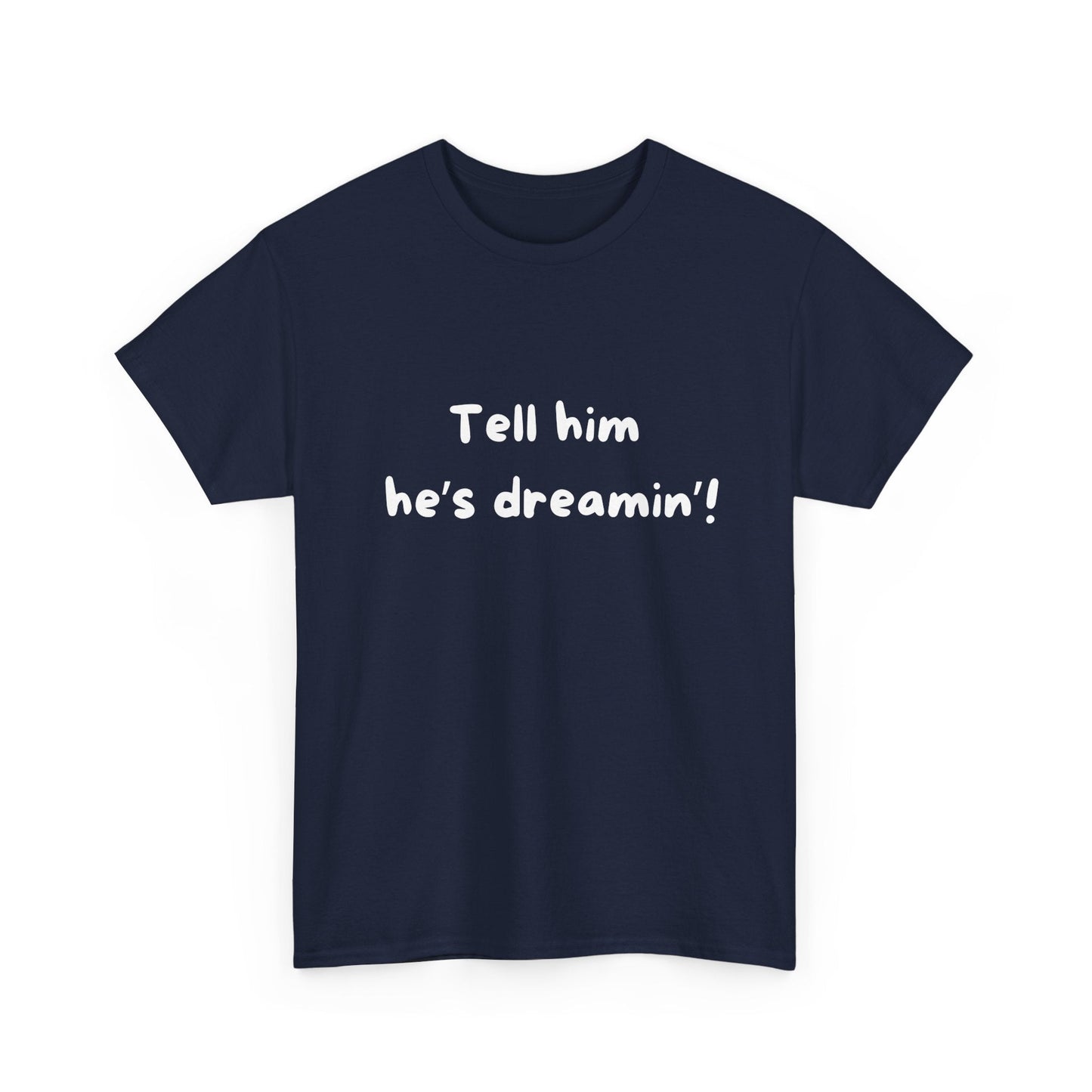 Funny Australian t-shirt – ‘Tell him he's dreamin'’ tee inspired by The Castle, a must-have for true blue fans!