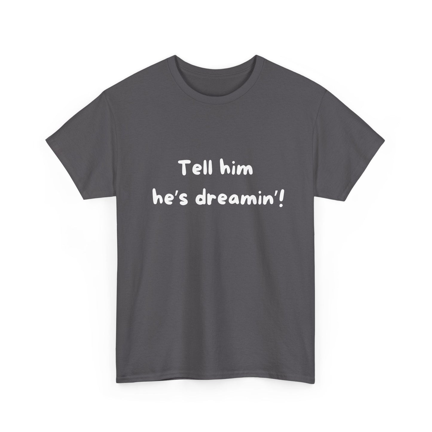 Retro ‘Tell him he's dreamin'’ t-shirt – iconic Aussie comedy quote from The Castle, great gift for movie lovers!