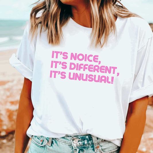 It's noice, it's different, it's unusual – Kath and Kim quote on white t-shirt