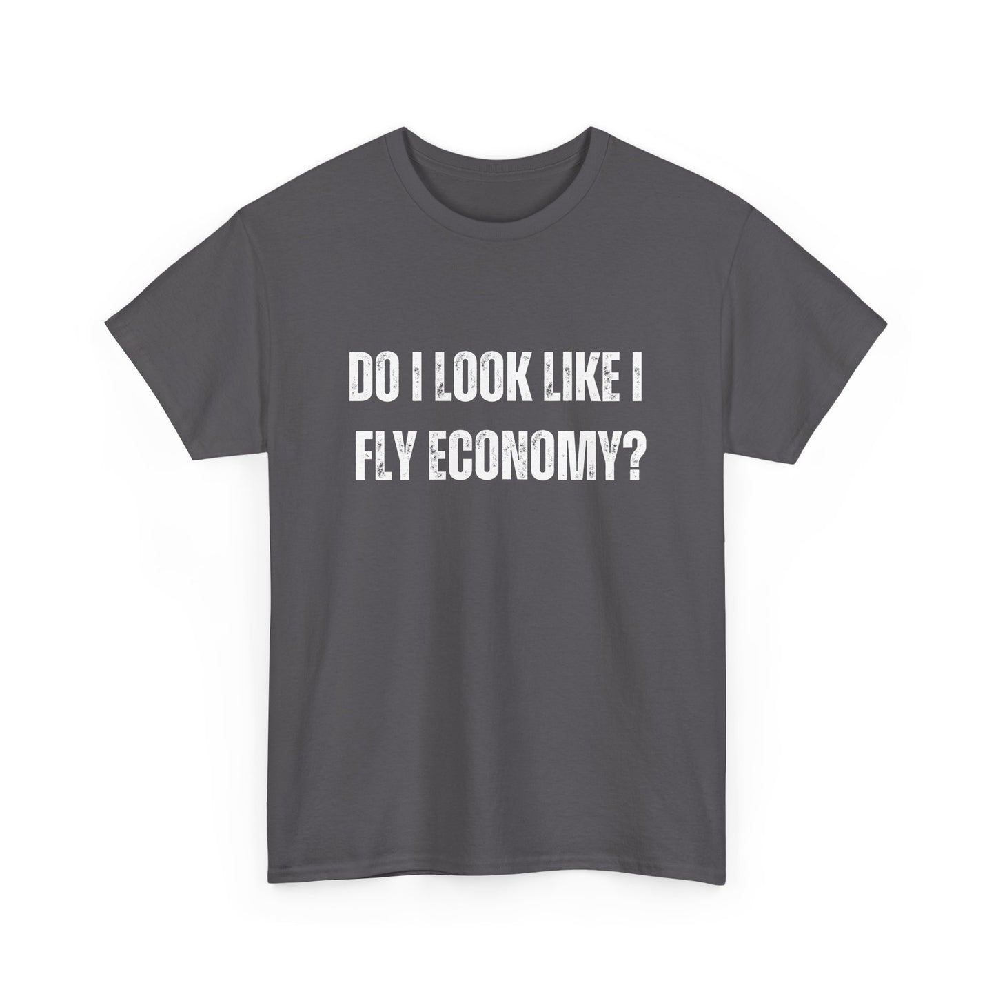 First-class flyer humour shirt with Do I Look Like I Fly Economy quote