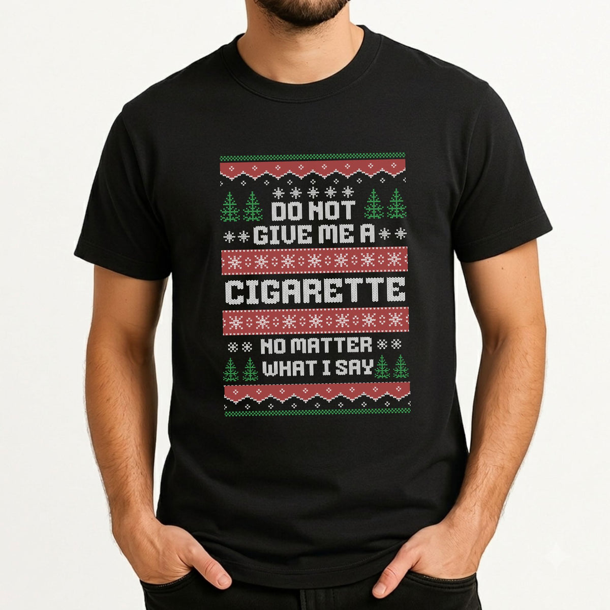 Do Not Give Me Cigarette T-Shirt | Funny Ugly Christmas Party Tee