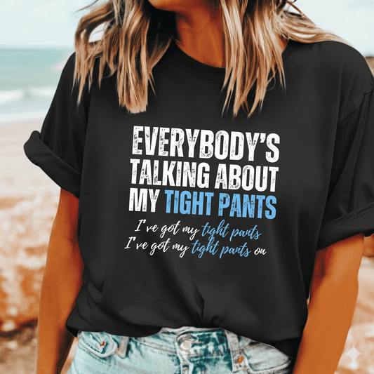 Everyone’s Talking About My Tight Pants t-shirt – funny Will Ferrell Jimmy Fallon sketch fan shirt