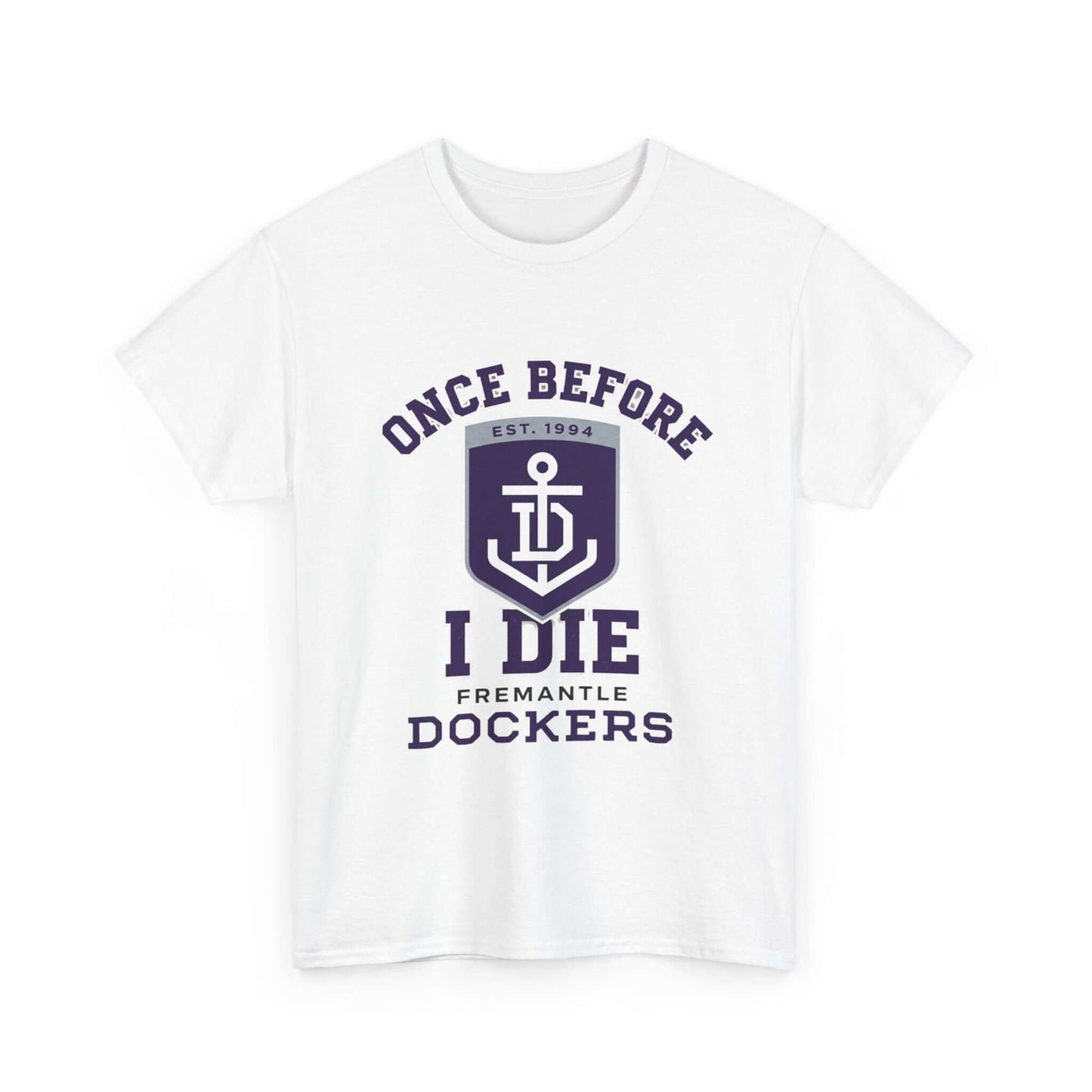 “Once Before I Die” Fremantle Dockers fan shirt, funny AFL supporter apparel