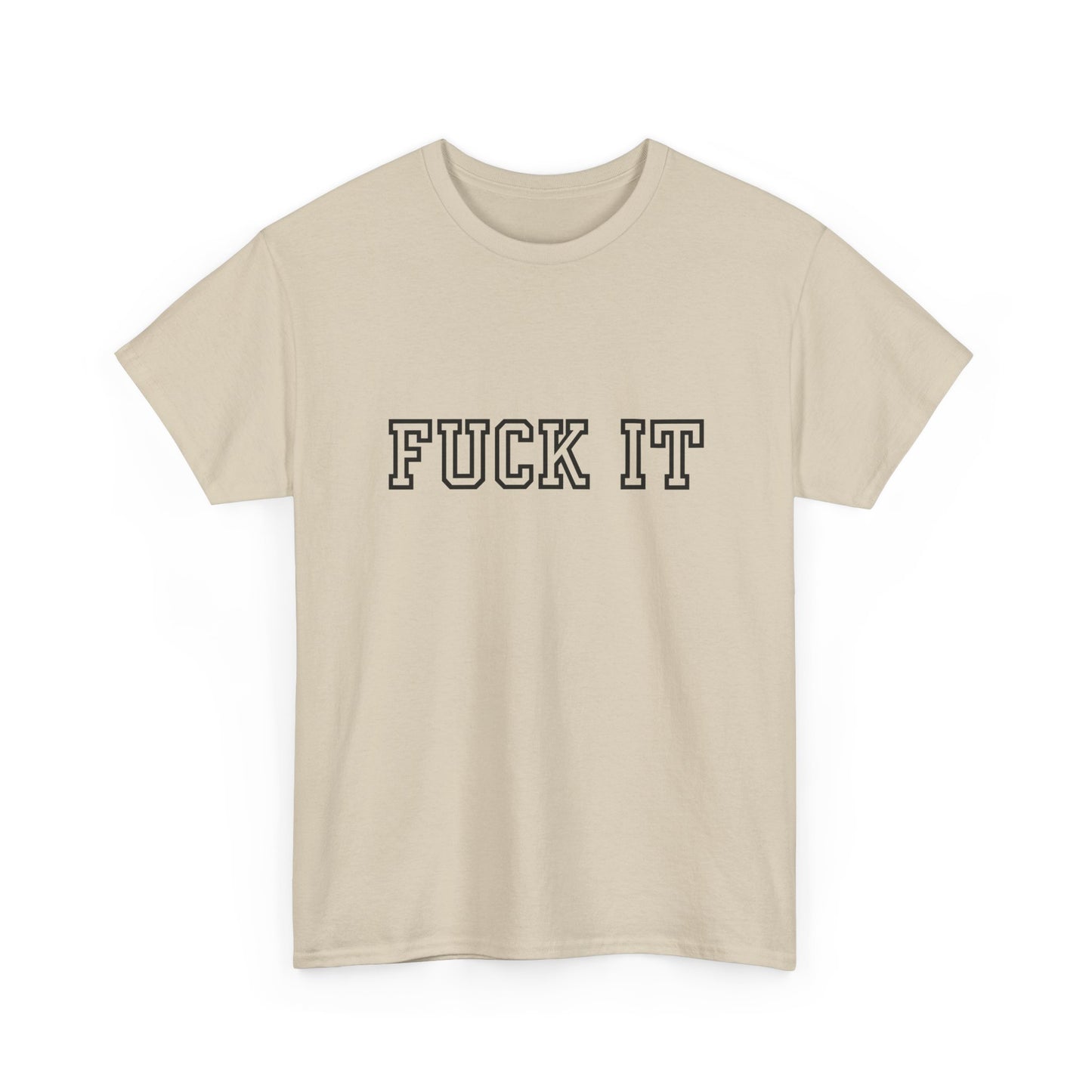 FUCK IT T-Shirt | Funny No-Nonsense Aussie Tee