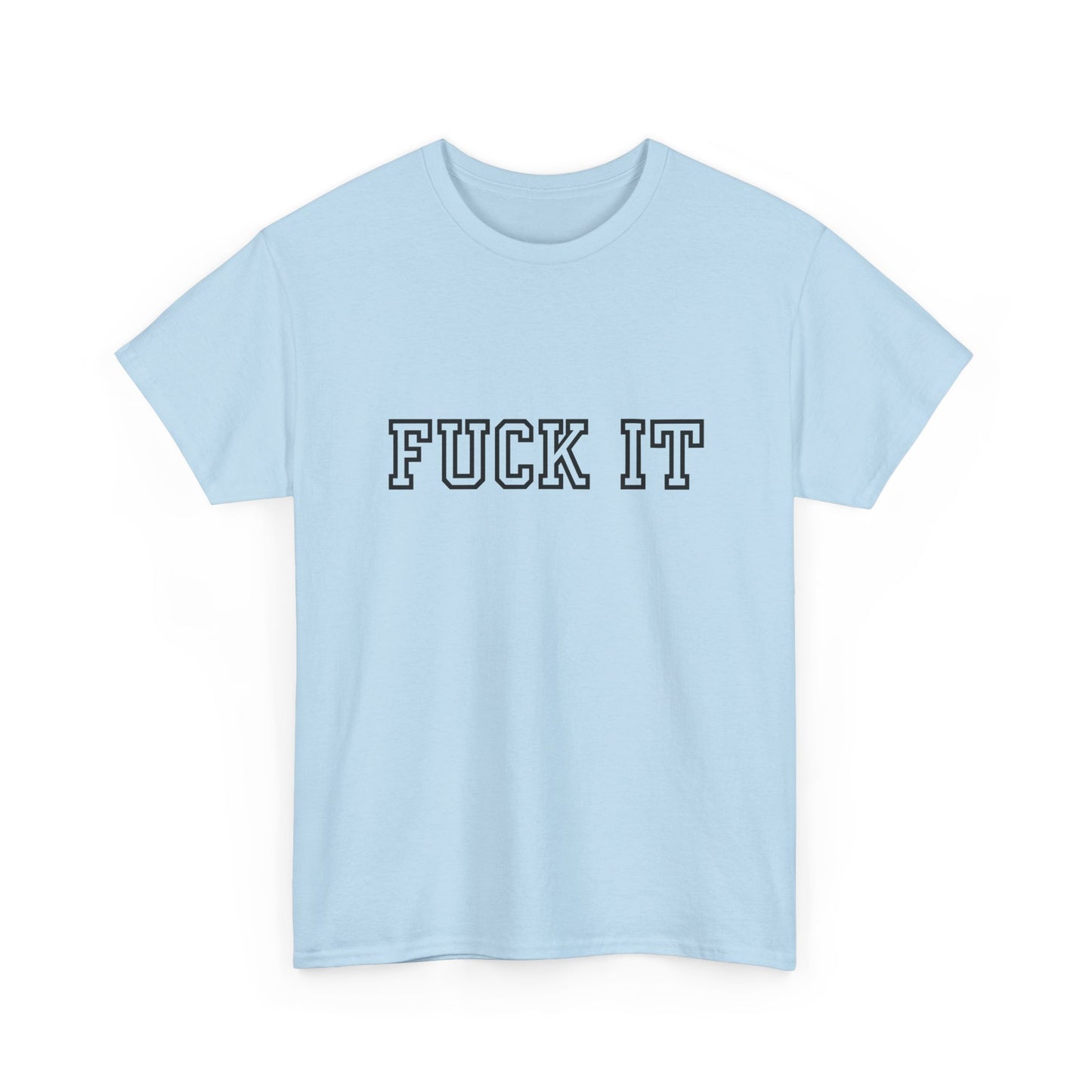 FUCK IT T-Shirt | Funny No-Nonsense Aussie Tee