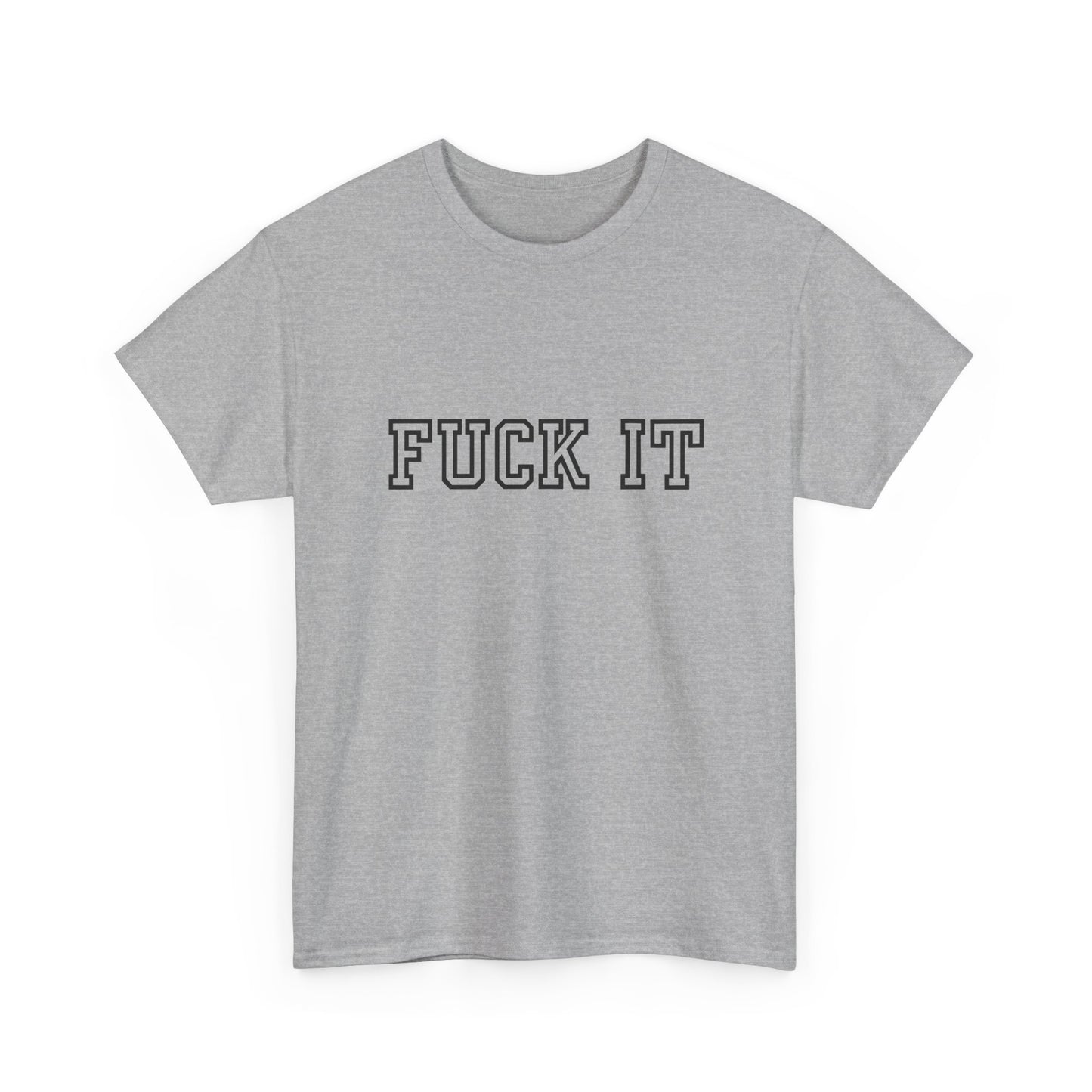 FUCK IT T-Shirt | Funny No-Nonsense Aussie Tee