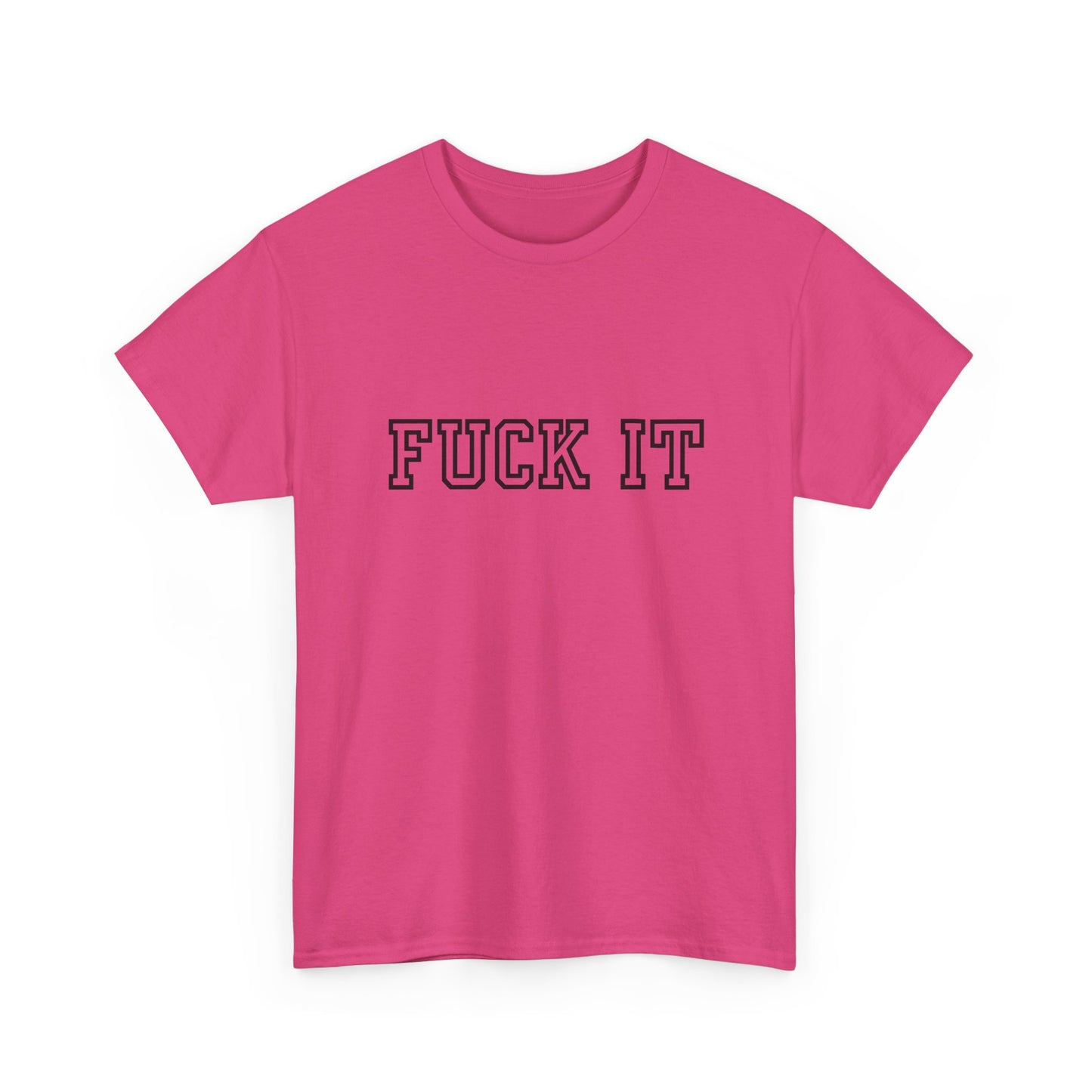 FUCK IT T-Shirt | Funny No-Nonsense Aussie Tee