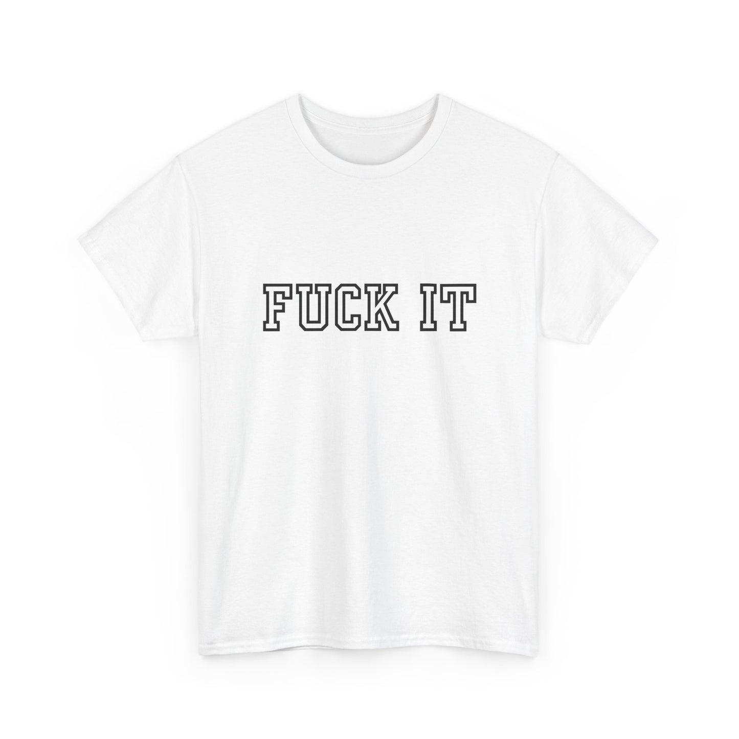 FUCK IT T-Shirt | Funny No-Nonsense Aussie Tee