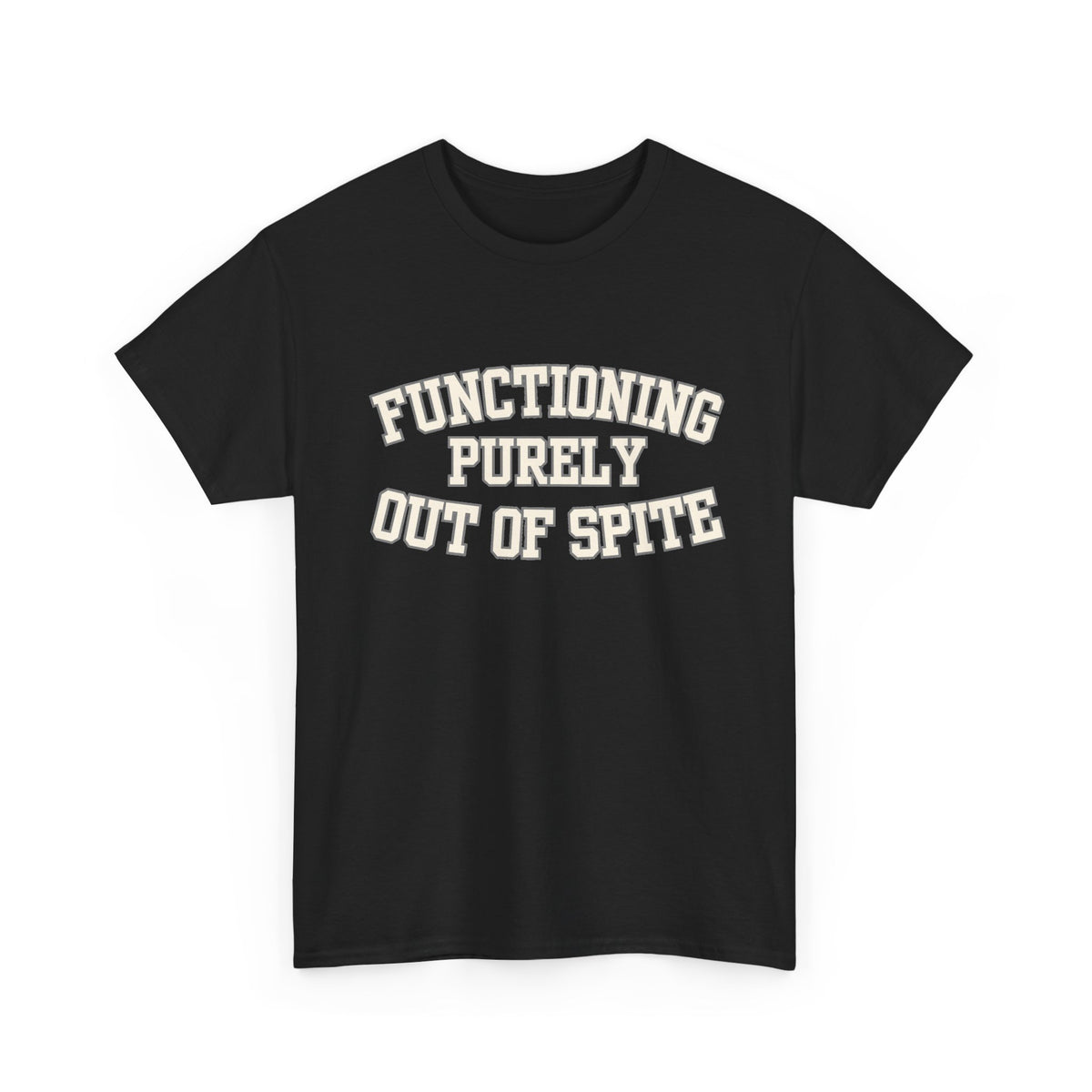 Functioning Purely Out of Spite T-Shirt