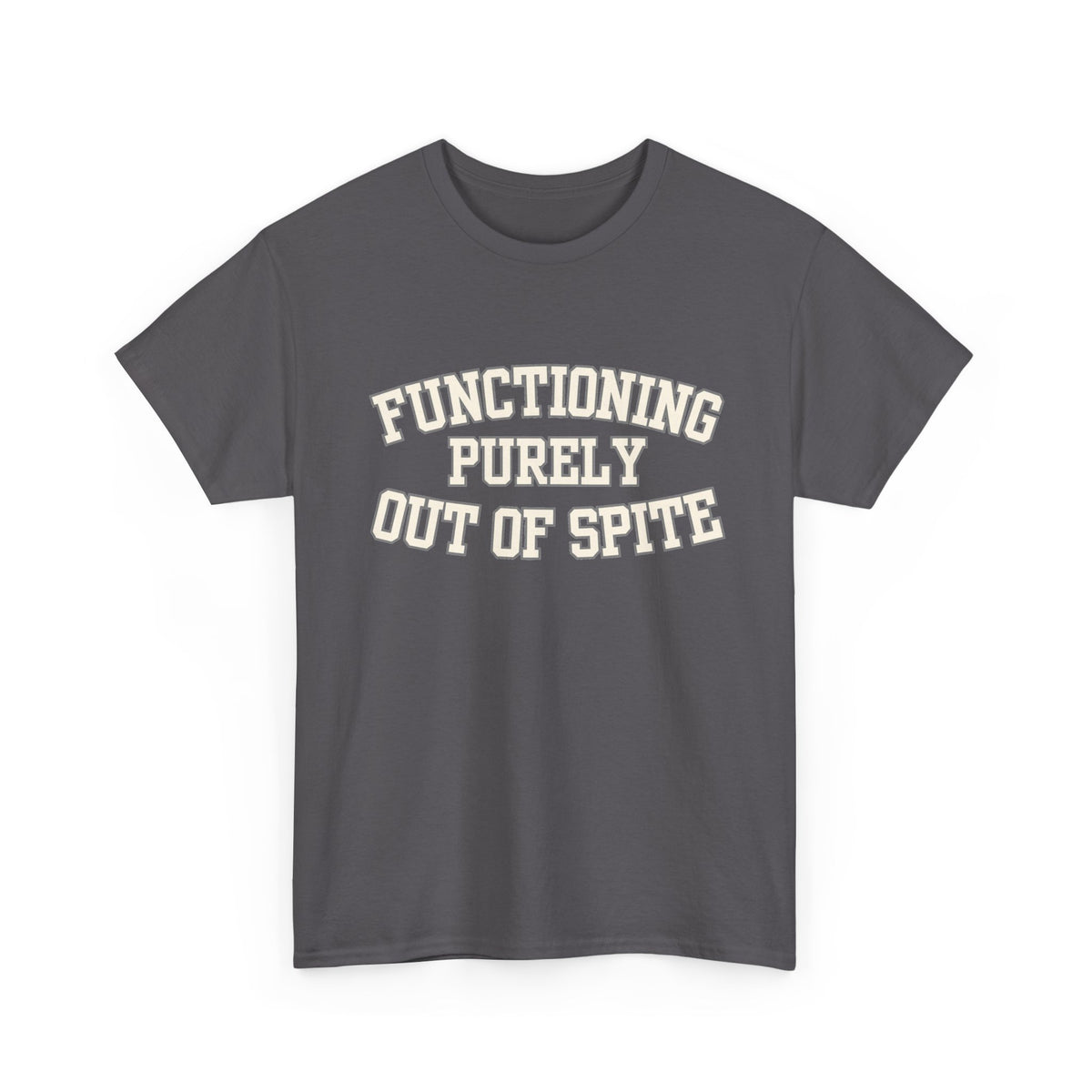 Functioning Purely Out of Spite T-Shirt