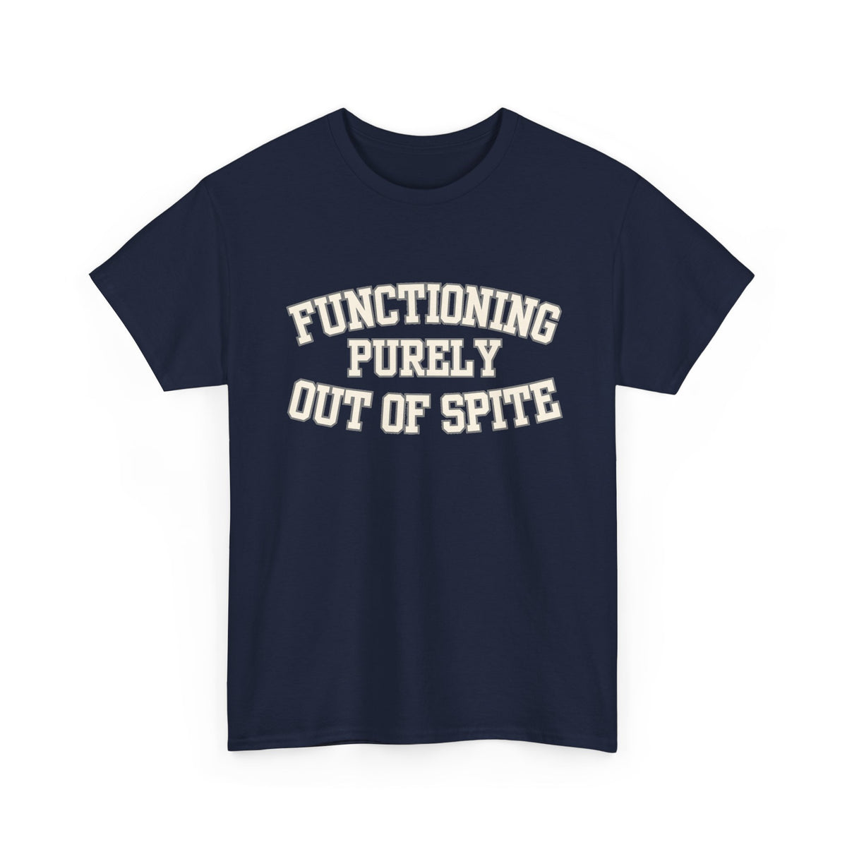 Functioning Purely Out of Spite T-Shirt