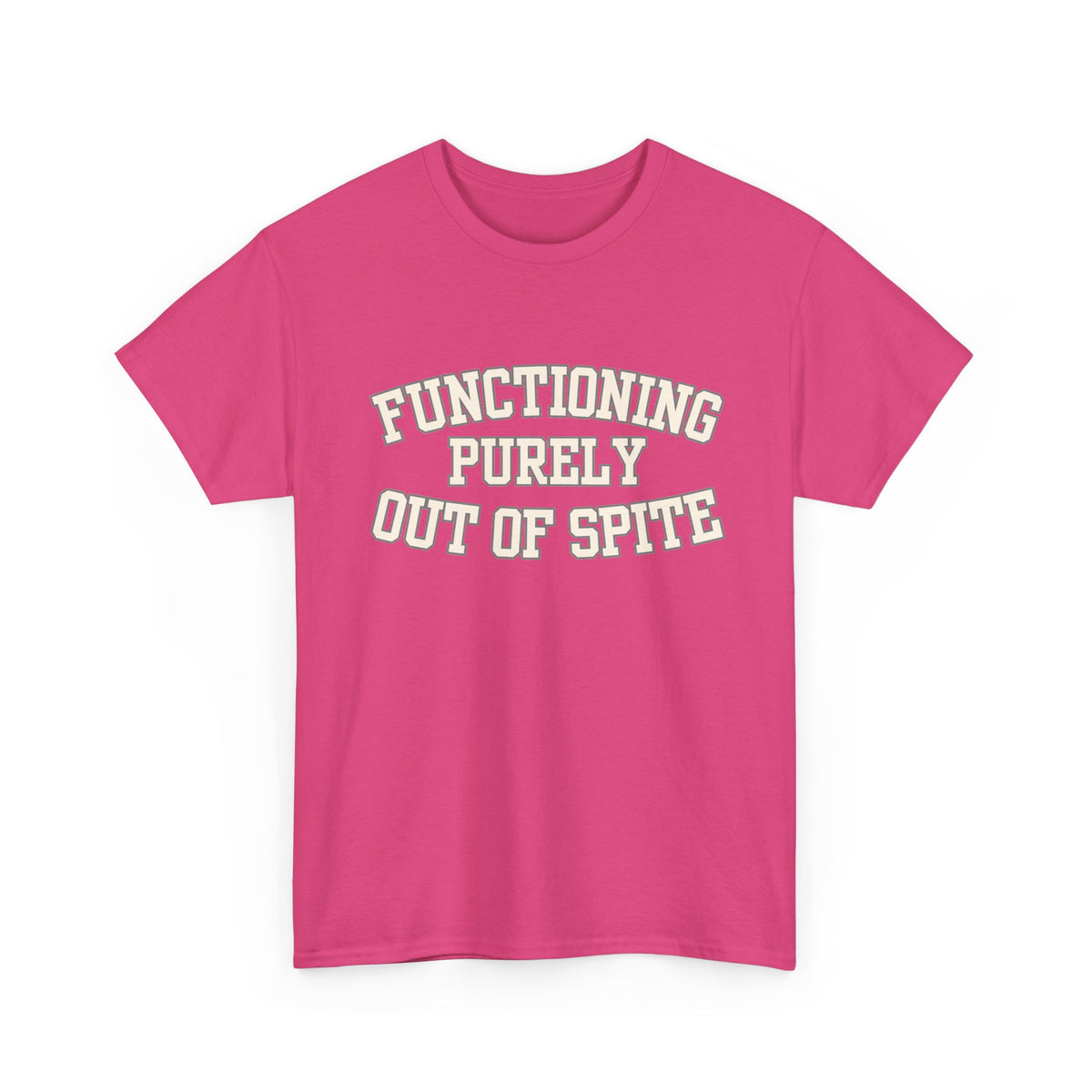 Functioning Purely Out of Spite T-Shirt