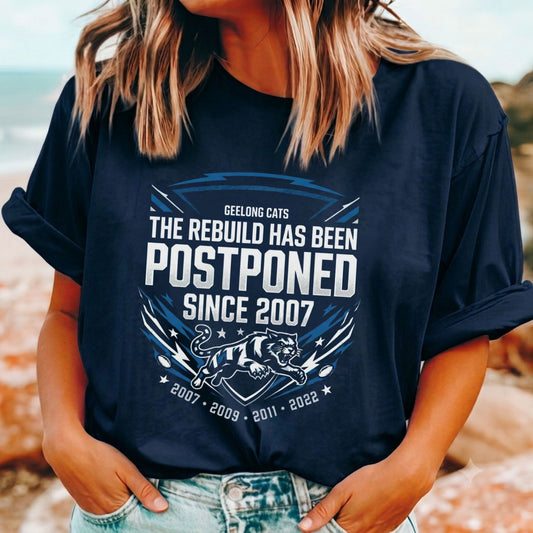 Geelong Cats “The Rebuild Has Been Postponed Since 2007” funny AFL supporter t-shirt on woman