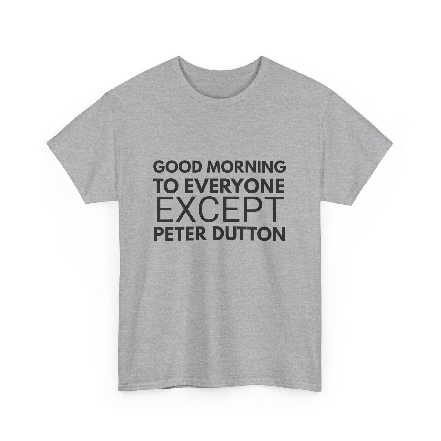 Everyone Except Peter Dutton Australian political protest humour t-shirt Liberal Party