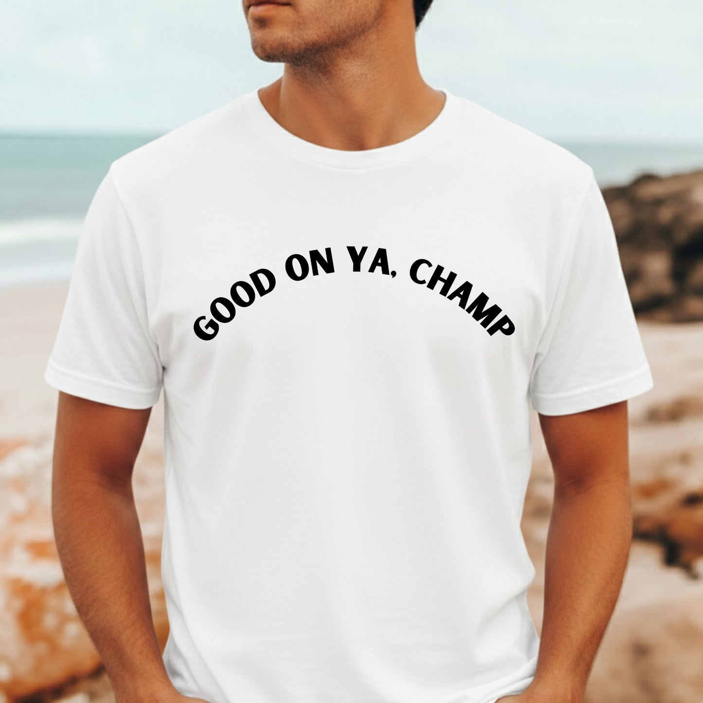 Good On Ya, Champ T-Shirt