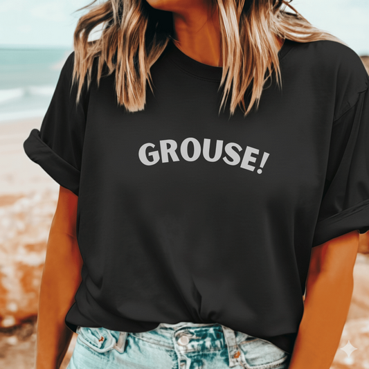 Grouse Aussie slang t-shirt – funny Australian gift tee for mates and family