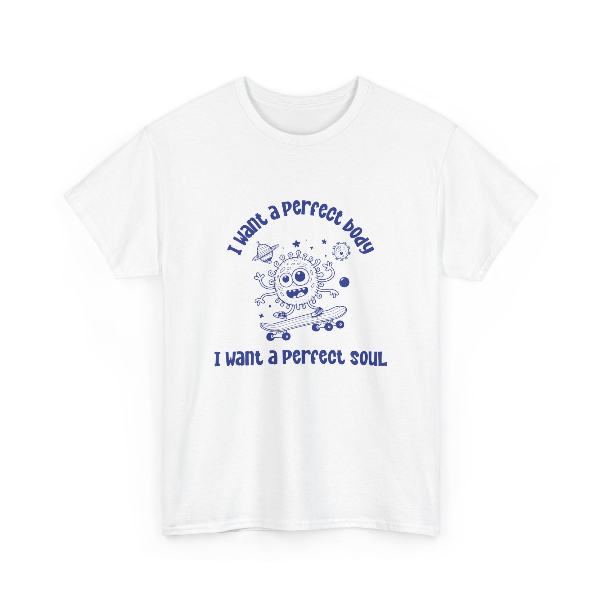 I Want a Perfect Body I Want a Perfect Soul tee