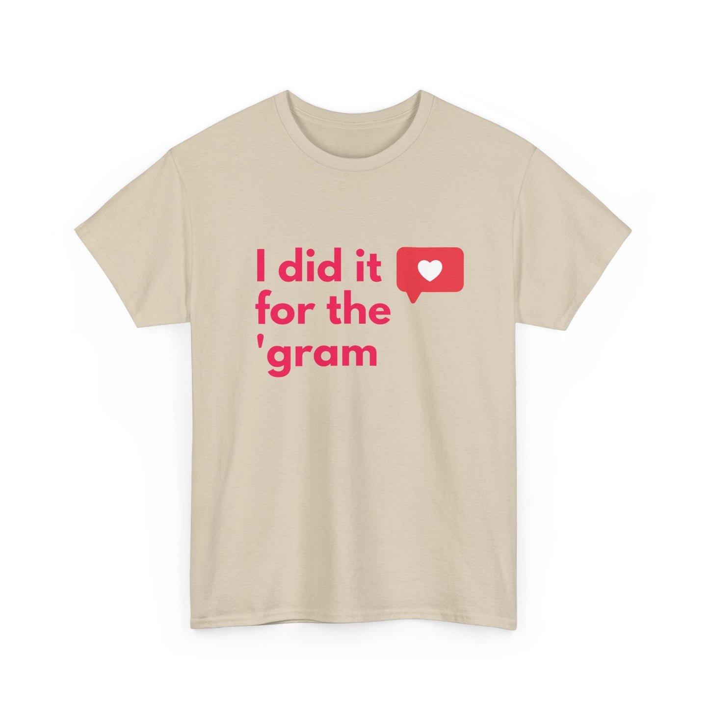 Unisex Cotton Tee with "I Did It for the Gram" Print