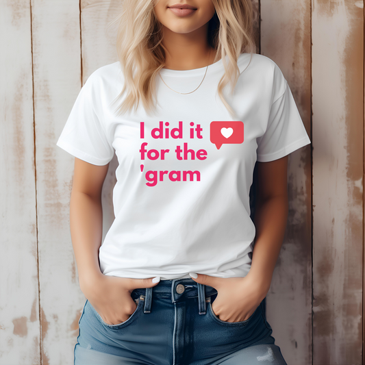Influencer shirt saying "I did it for the 'gram"