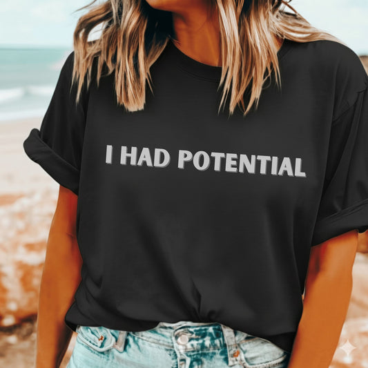 “I Had Potential” funny slogan t-shirt in unisex heavy cotton style
