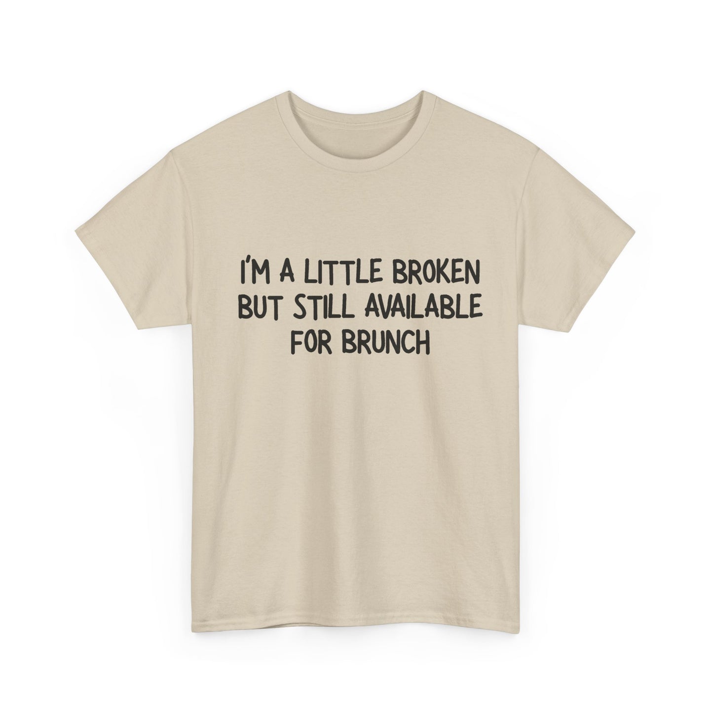I'm a Little Broken But Available for Brunch T-Shirt