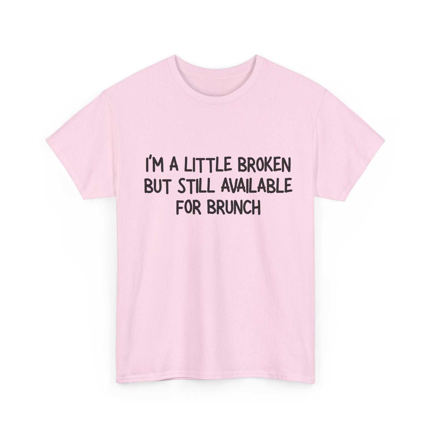 I'm a Little Broken But Available for Brunch T-Shirt