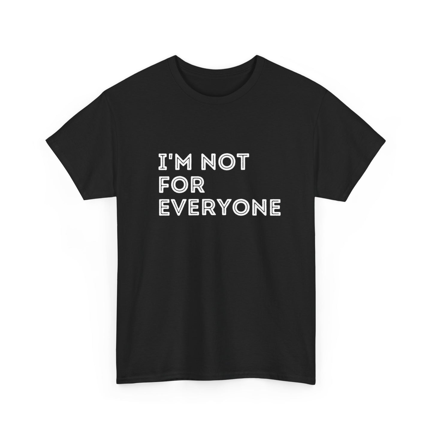 I’m Not For Everyone t-shirt – bold funny statement tee for confident personalities