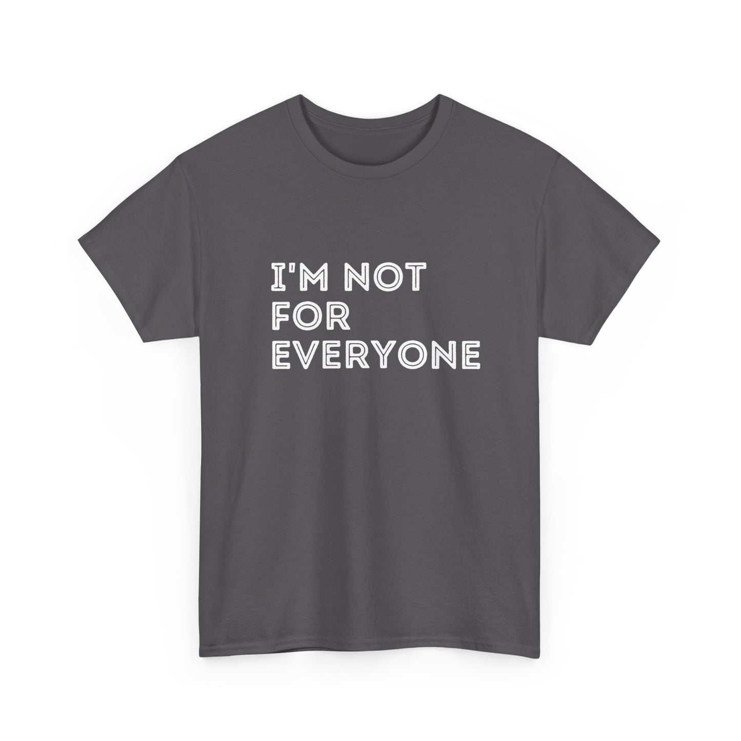 I’m Not For Everyone t-shirt – perfect funny gift for friends who love cheeky humour