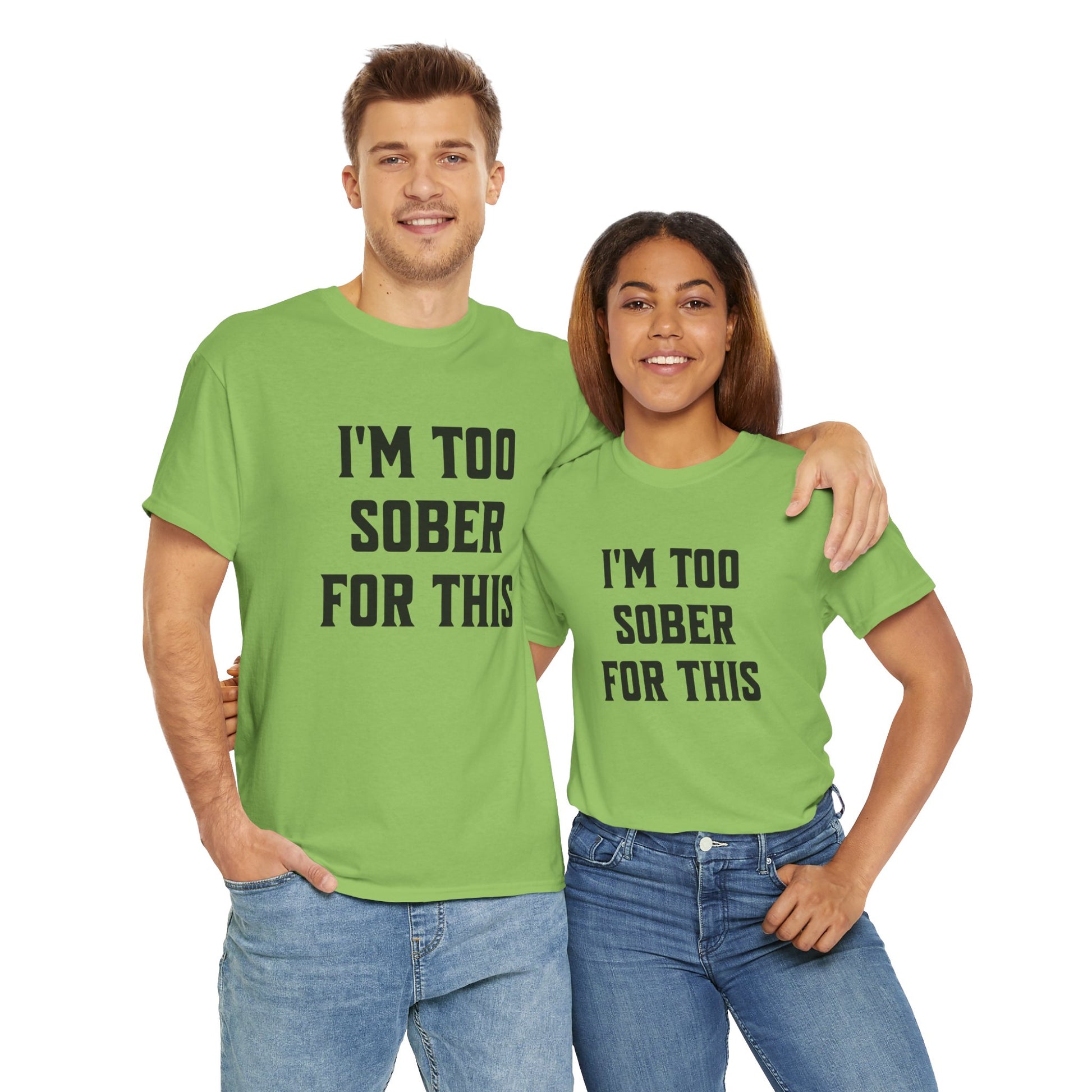 Bold Text T-Shirt – "I'm Too Sober for This" Drinking Joke