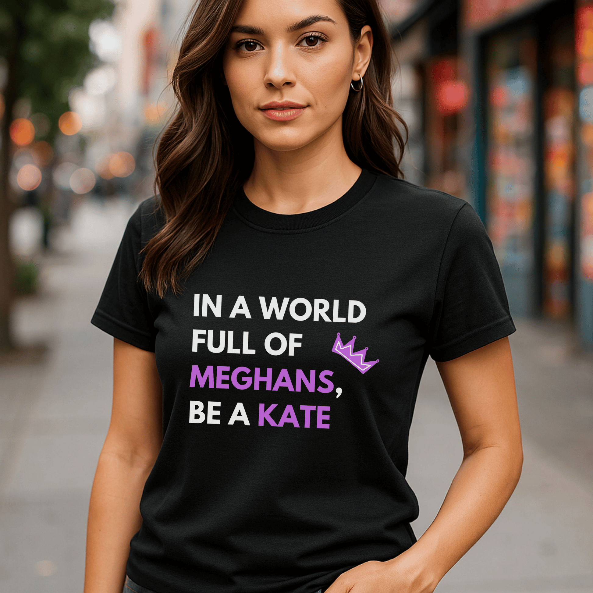 In a world full of Meghans, be a Kate t-shirt – funny royal-inspired gift for women