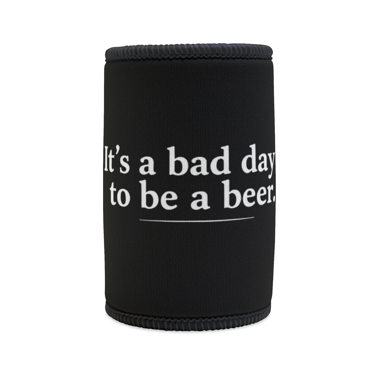 It's a Bad Day to Be a Beer Stubby Holder | Funny Beer Gift