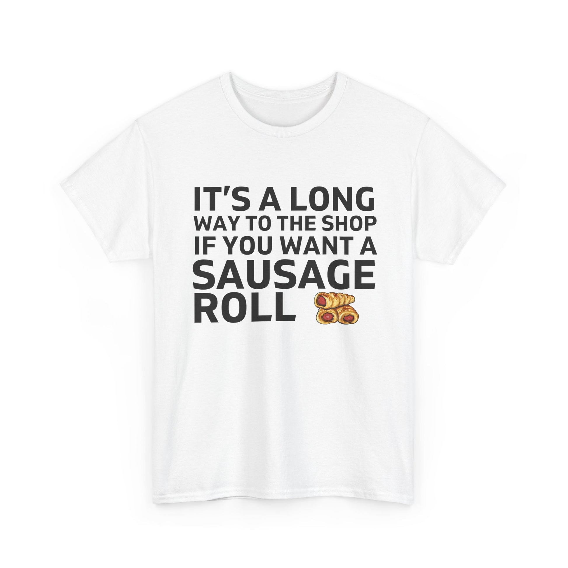 Funny Aussie t-shirt saying "It’s a long way to the shop if you want a sausage roll"
