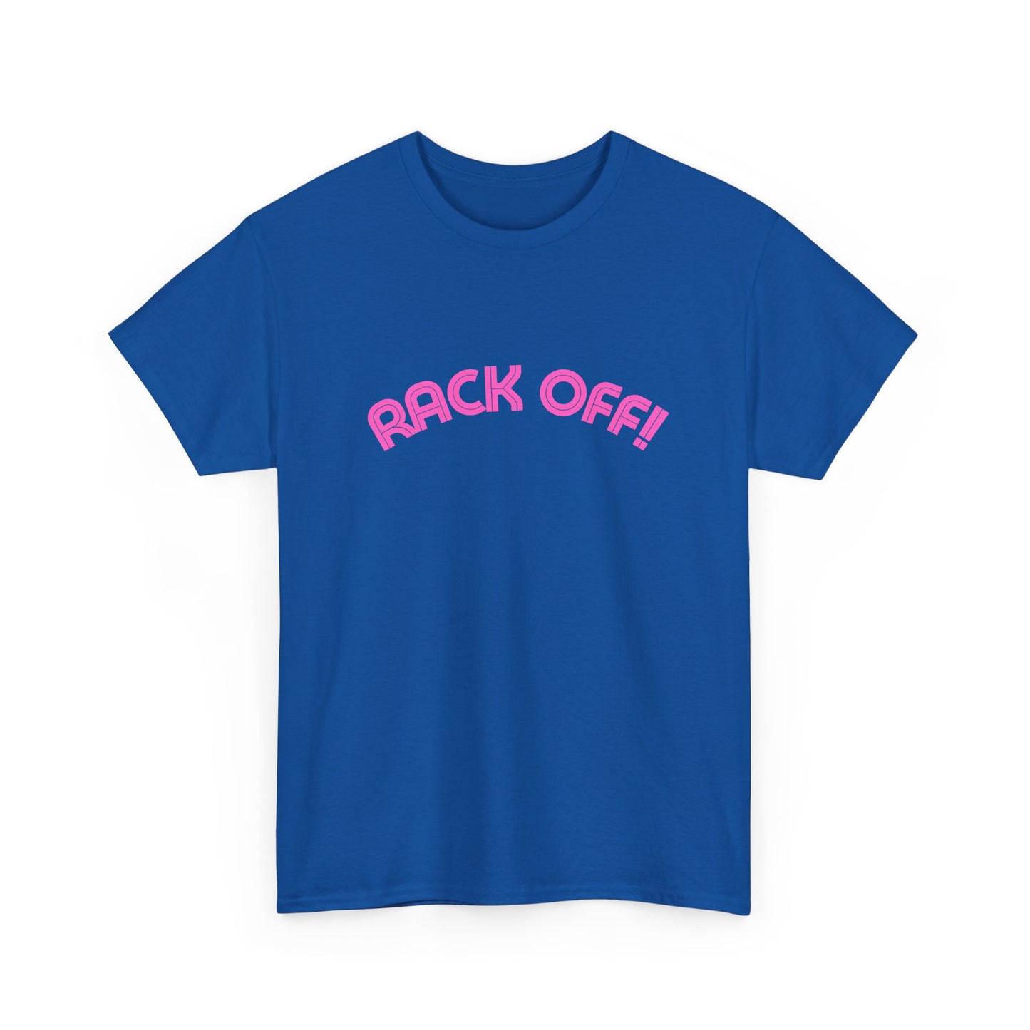 Humour t-shirt with bold Rack Off phrase from Kath and Kim