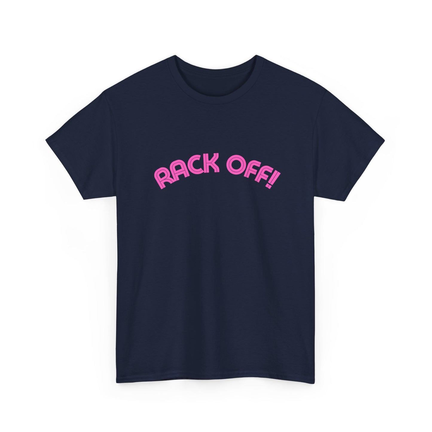 Aussie slang Rack Off t-shirt with big bold writing