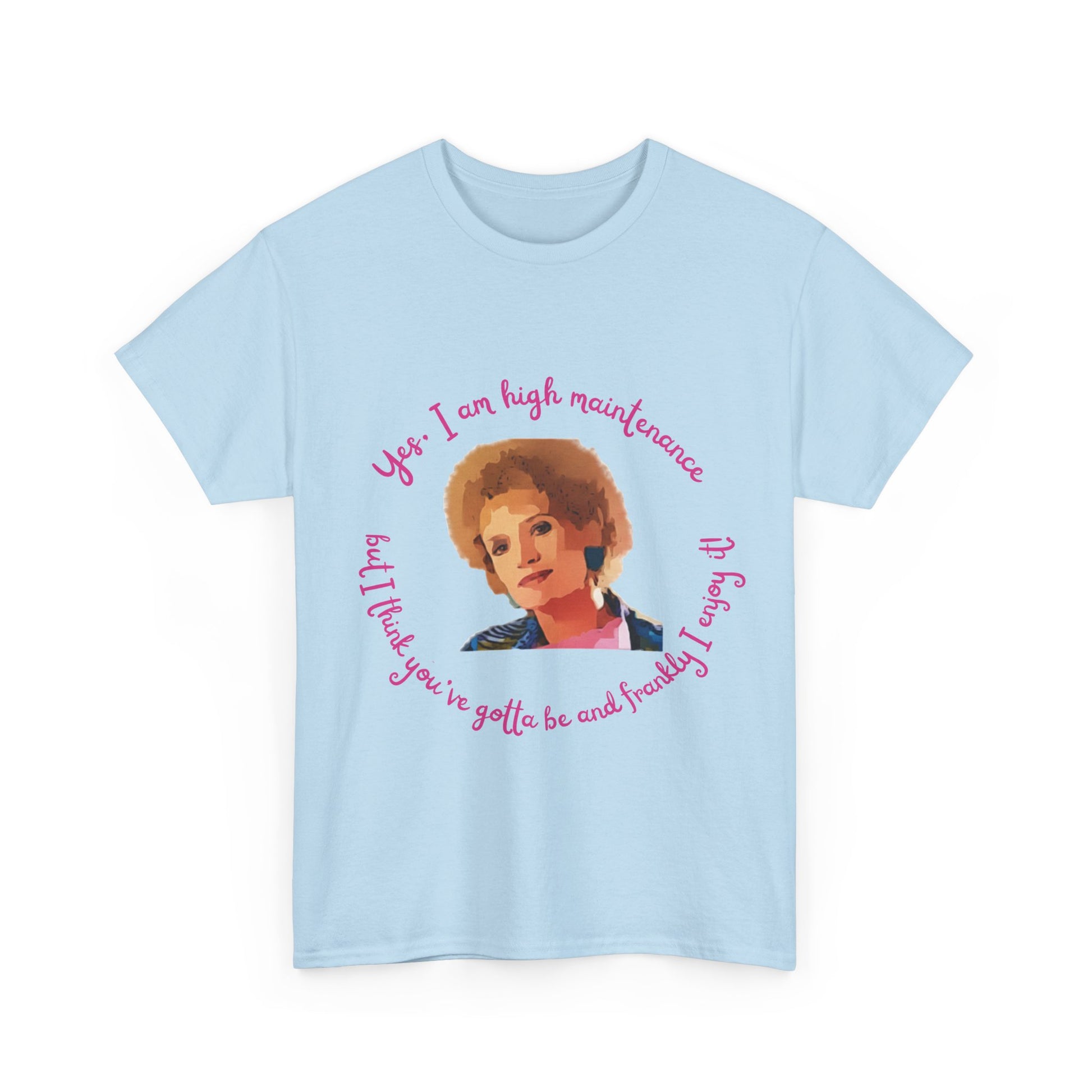 Australian comedy t-shirt with Kath quote about being high maintenance